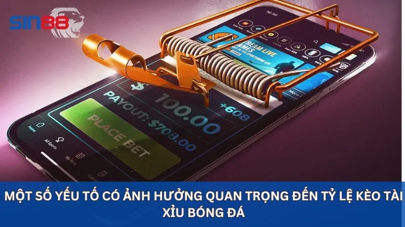 Một số yếu tố có ảnh hưởng quan trọng đến tỷ lệ kèo tài xỉu bóng đá